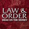 Law  Order: Dead on the Money